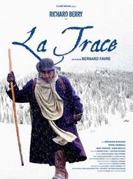 La Trace / un film de Bernard Favre | Favre, Bernard. Metteur en scène ou réalisateur