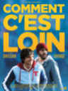 Comment c'est loin / un film de Orelsan et Christophe Offenstein | Orelsan. Metteur en scène ou réalisateur. Scénariste. Acteur