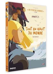 Tout en haut du monde / un film d'animation de Rémi Chayé | Chayé, Rémi. Metteur en scène ou réalisateur