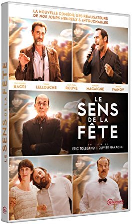 Le Sens de la fête / un film d'Eric Tolédano et Olivier Nakache | Toledano, Eric. Metteur en scène ou réalisateur. Scénariste