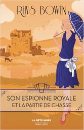 Son espionne royale et la partie de chasse / Rhys Bowen | Bowen, Rhys (1941-....). Auteur