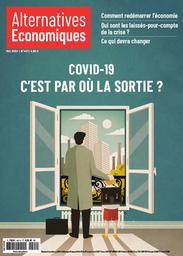 Alternatives économiques. 401, 01 Mai 2020 : Covid-19 c'est par où la sortie ? | 