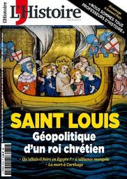 L'Histoire. 478, Décembre 2020 : Saint Louis, Géopolitique d'un roi chrétien | 