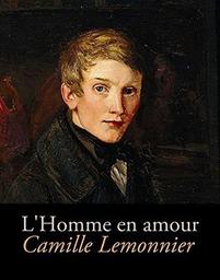 L'homme en amour / Camille Lemonnier | Lemonnier, Camille (1844-1913)