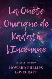 La quête onirique de Kadath l'inconnue / H. P. Lovecraft | Lovecraft, H. P. (1890-1937)