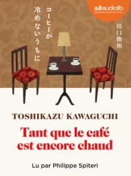 Tant que le café est encore chaud | Kawaguchi, Toshikazu (1971-....). Auteur