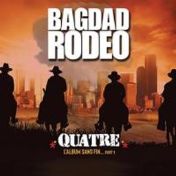 Quatre : l'album sans fin, part 1 / Bagdad Rodeo, ens. voc. & instr. | 