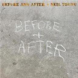 Before + after / Neil Young, comp., chant, guit. | Young, Neil (1945-....). Compositeur. Comp., chant, guit.