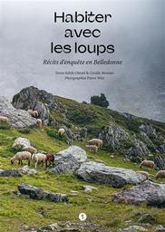 Habiter avec les loups : récits d'enquête en Belledonne / textes, Edith Chezel & Coralie Mounet | Chezel, Edith. Auteur